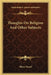 Thoughts On Religion And Other Subjects by Blaise Pascal