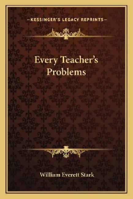 Every Teacher's Problems by William Everett Stark