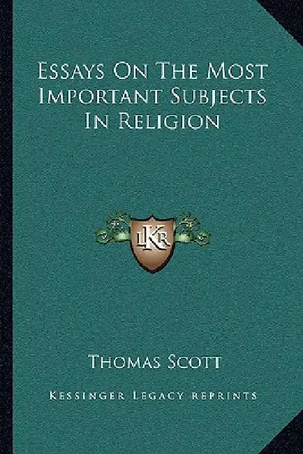 Essays On The Most Important Subjects In Religion by Thomas Scott