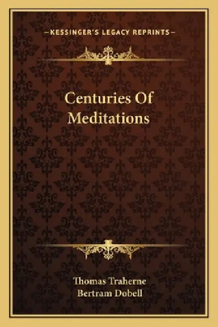 Centuries Of Meditations by Thomas Traherne, Bertram Dobell