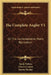 The Complete Angler V1: Or, The Contemplative Man's Recreation: Being A Discourse Of Rivers, Fish-Ponds, Fish And Fishing by Izaak Walton, Charles Cotton, Harris Nicolas