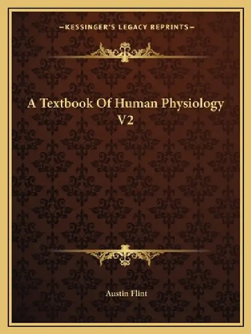 A Textbook Of Human Physiology V2 by Austin Flint