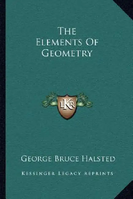 The Elements Of Geometry by George Bruce Halsted