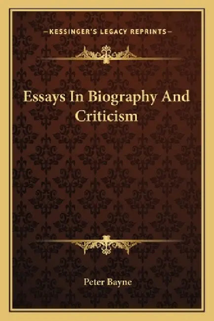 Essays In Biography And Criticism by Peter Bayne