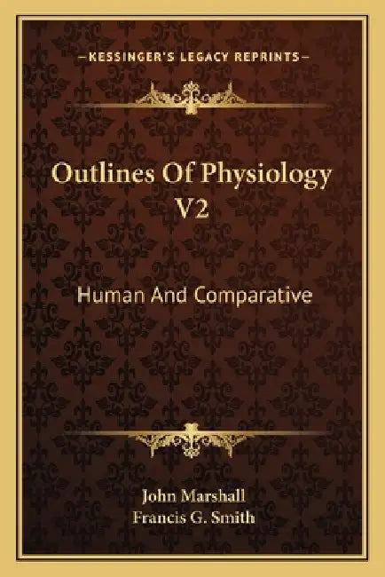 Outlines Of Physiology V2: Human And Comparative by John Marshall, Francis G. Smith