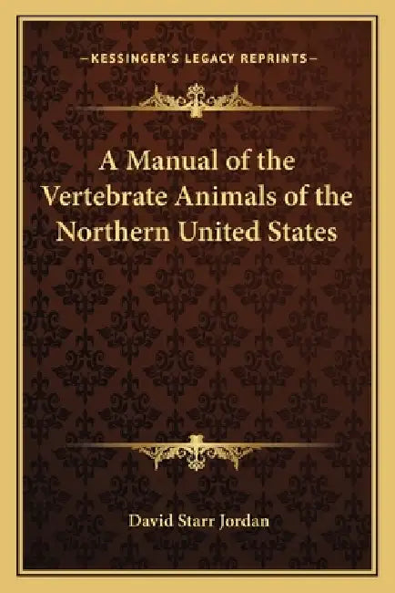 A Manual of the Vertebrate Animals of the Northern United States by David Starr Jordan