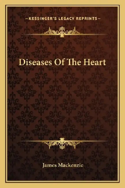 Diseases Of The Heart by James MacKenzie
