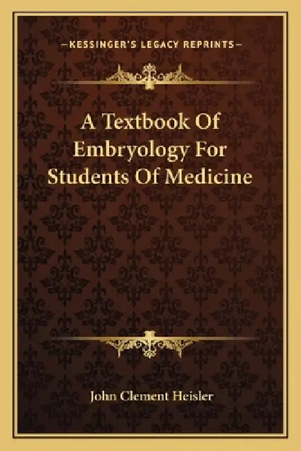 A Textbook Of Embryology For Students Of Medicine by John Clement Heisler