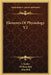 Elements Of Physiology V2 by J. Muller, William Baly, John Bell