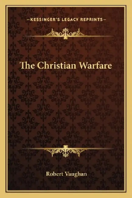 The Christian Warfare by Robert Vaughan