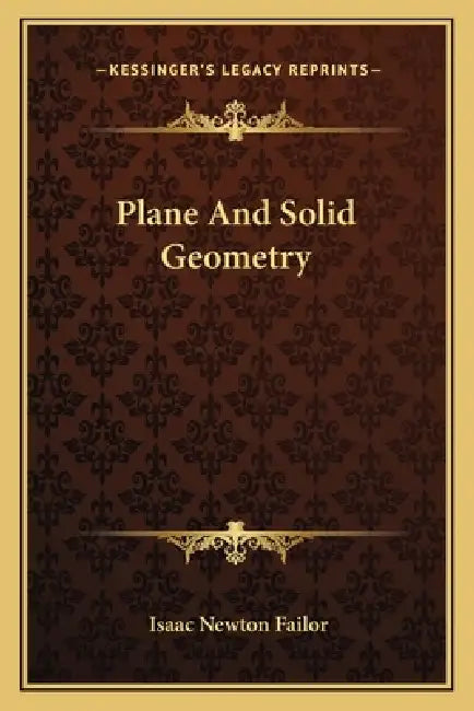 Plane And Solid Geometry by Isaac Newton Failor