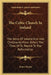 The Celtic Church In Ireland: The Story Of Ireland And Irish Christianity From Before The Time Of St. Patrick To The Reformation by James Heron