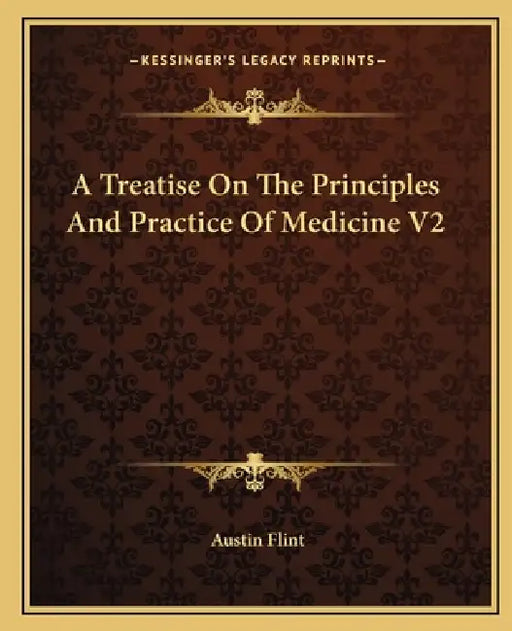 A Treatise On The Principles And Practice Of Medicine V2 by Austin Flint