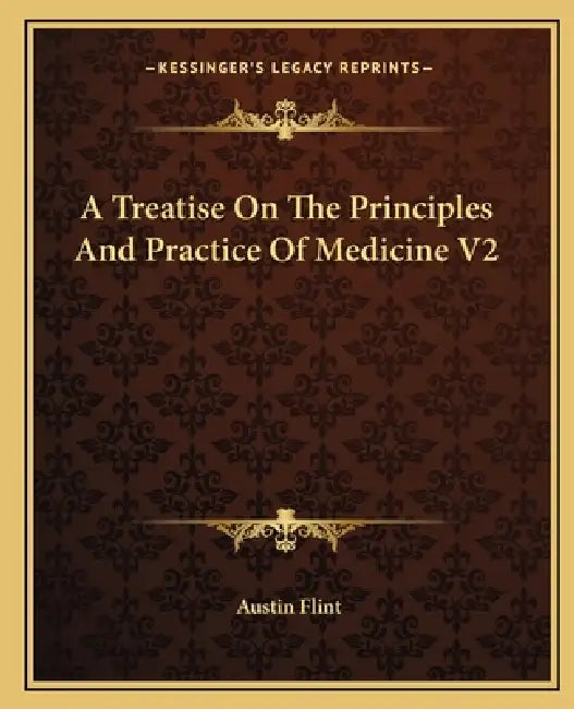 A Treatise On The Principles And Practice Of Medicine V2 by Austin Flint