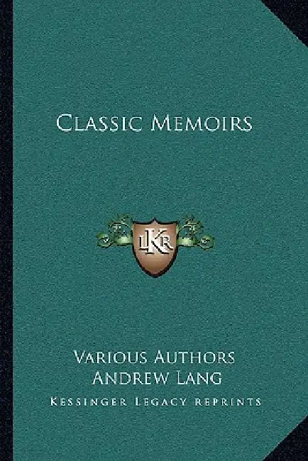 Classic Memoirs by Various Authors, Andrew Lang, Edward Everett Hale