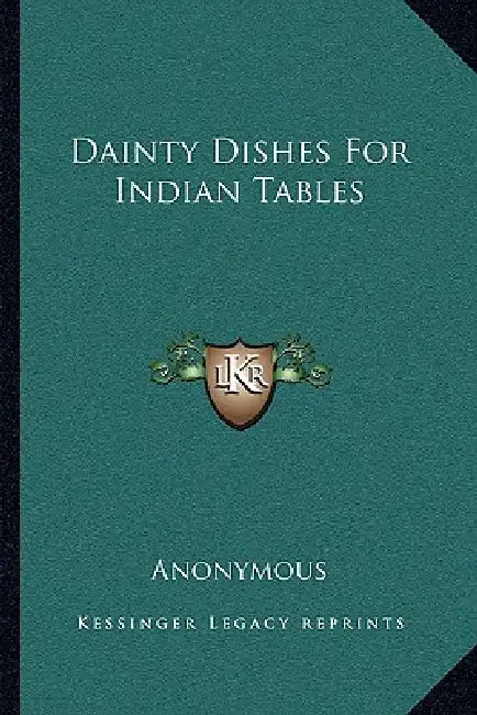 Dainty Dishes For Indian Tables by Anonymous