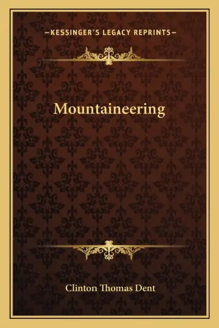 Mountaineering by Clinton Thomas Dent