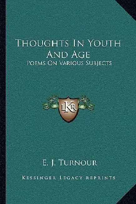 Thoughts In Youth And Age: Poems On Various Subjects by E. J. Turnour