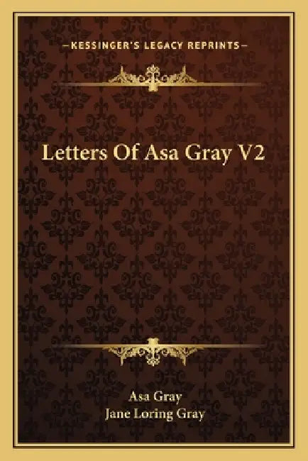 Letters Of Asa Gray V2 by Asa Gray, Jane Loring Gray