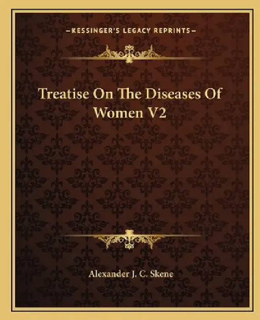 Treatise On The Diseases Of Women V2 by Alexander J. C. Skene