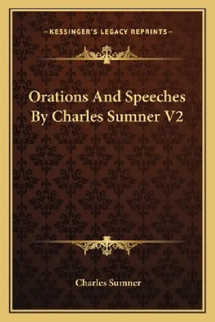 Orations And Speeches By Charles Sumner V2 by Charles Sumner