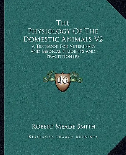 The Physiology Of The Domestic Animals V2: A Textbook For Veterinary And Medical Students And Practitioners by Robert Meade Smith