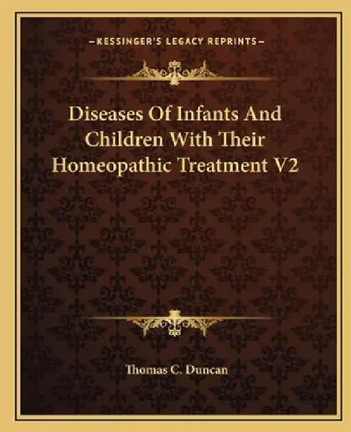 Diseases Of Infants And Children With Their Homeopathic Treatment V2 by Thomas C. Duncan