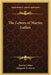 The Letters of Martin Luther by Martin Luther, Margaret A. Currie