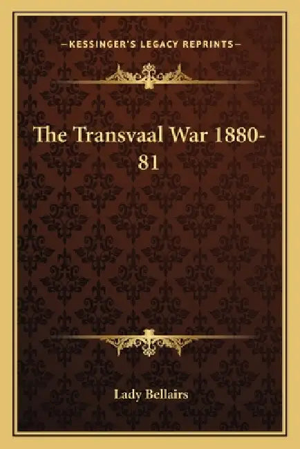 The Transvaal War 1880-81 by Lady Bellairs