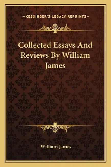 Collected Essays And Reviews By William James by William James