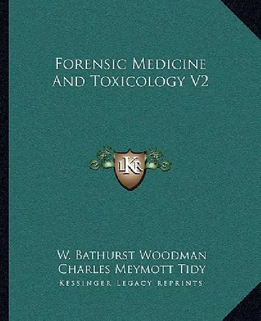 Forensic Medicine And Toxicology V2 by W. Bathurst Woodman, Charles Meymott Tidy