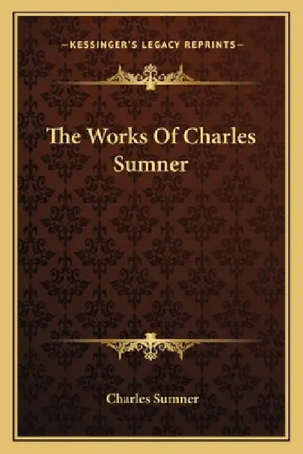 The Works Of Charles Sumner by Charles Sumner