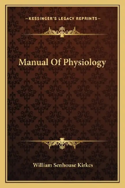 Manual Of Physiology by William Senhouse Kirkes
