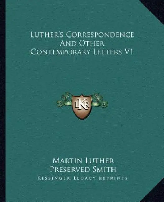 Luther's Correspondence and Other Contemporary Letters V1 by Martin Luther, Preserved Smith