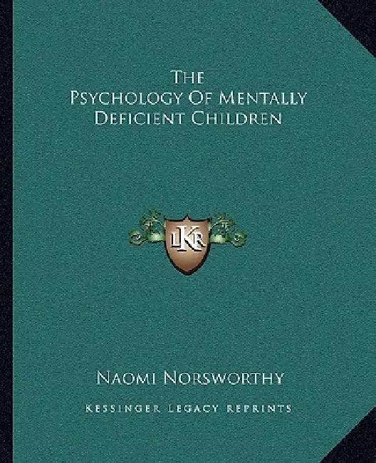 The Psychology Of Mentally Deficient Children by Naomi Norsworthy