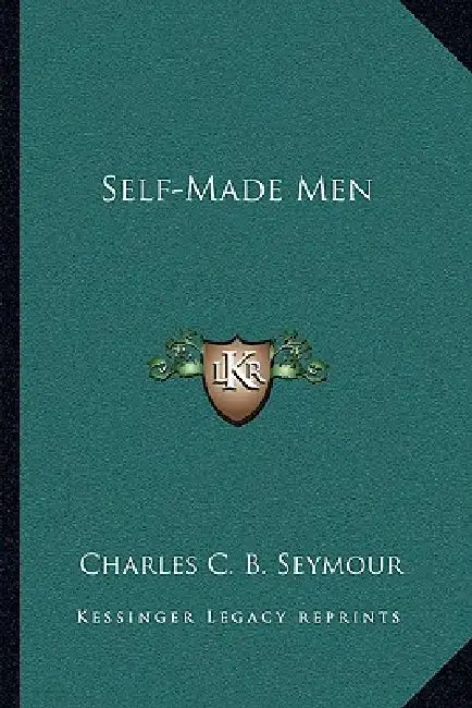 Self-Made Men by Charles C. B. Seymour
