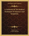 A Textbook Of The Medical Treatment Of Diseases And Symptoms by Nestor Tirard, E. Quin Thornton