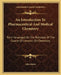 An Introduction To Pharmaceutical And Medical Chemistry: Part I Arranged On The Principle Of The Course Of Lectures On Chemistry by John Muter
