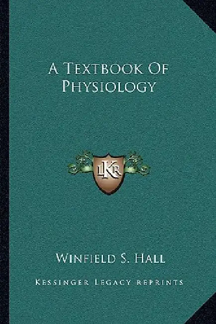 A Textbook Of Physiology by Winfield S. Hall
