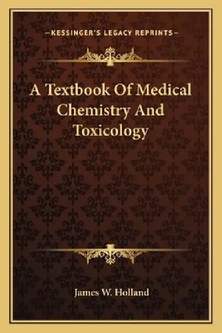 A Textbook Of Medical Chemistry And Toxicology by James W. Holland