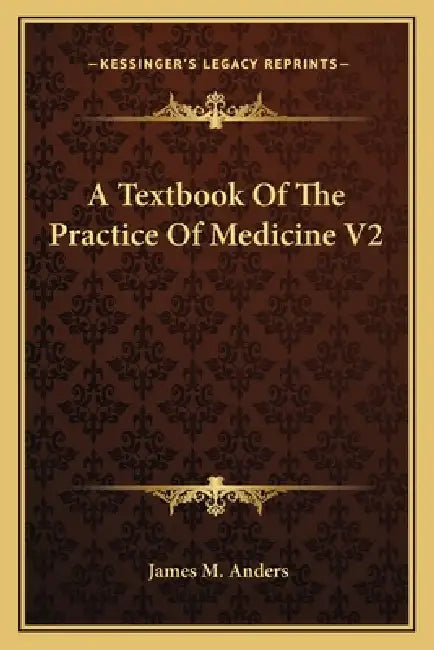 A Textbook Of The Practice Of Medicine V2 by James M. Anders