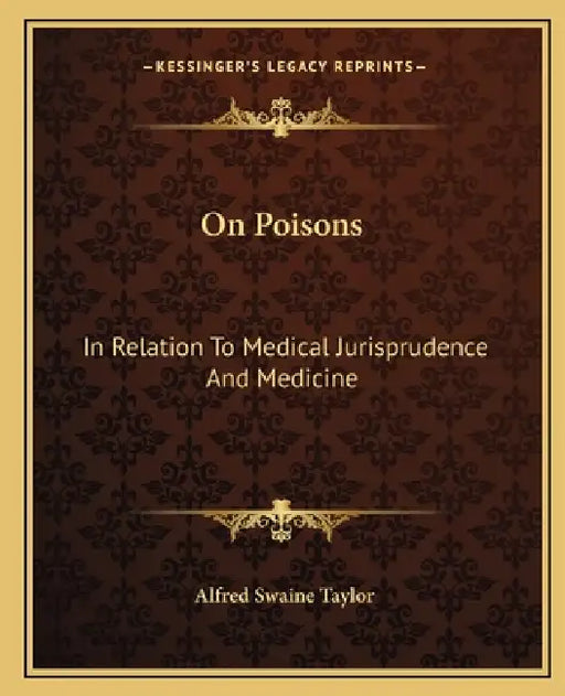 On Poisons: In Relation To Medical Jurisprudence And Medicine by Alfred Swaine Taylor