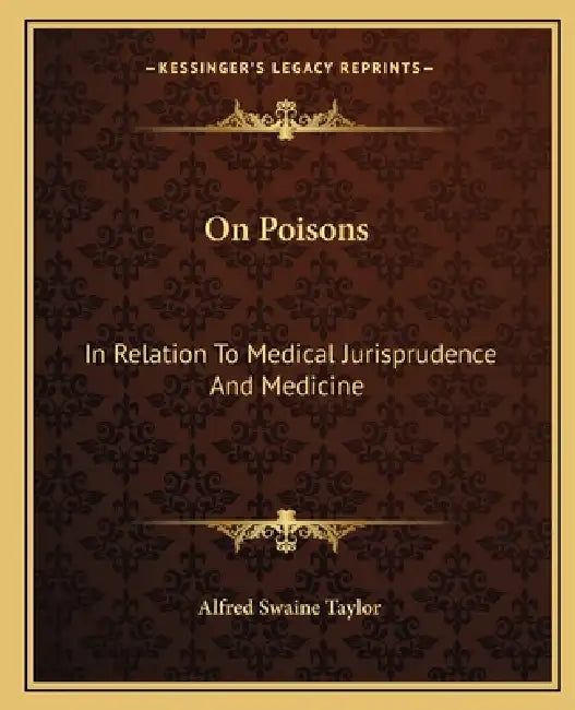 On Poisons: In Relation To Medical Jurisprudence And Medicine by Alfred Swaine Taylor