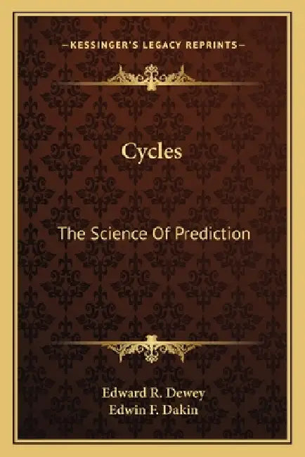 Cycles: The Science Of Prediction by Edward R. Dewey, Edwin F. Dakin