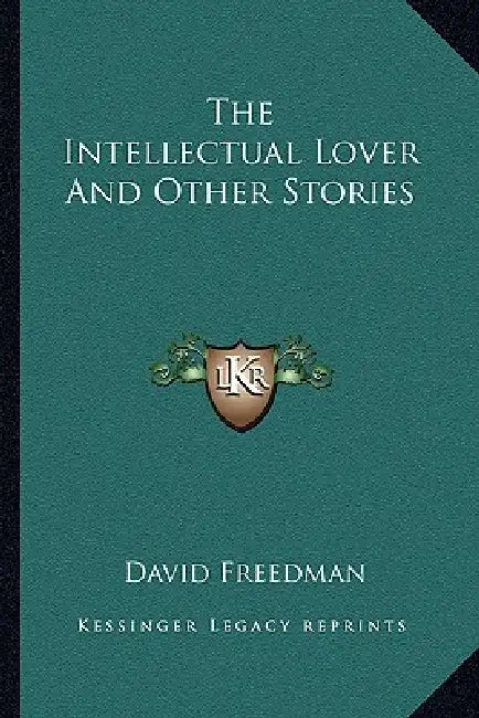 The Intellectual Lover And Other Stories by David Freedman