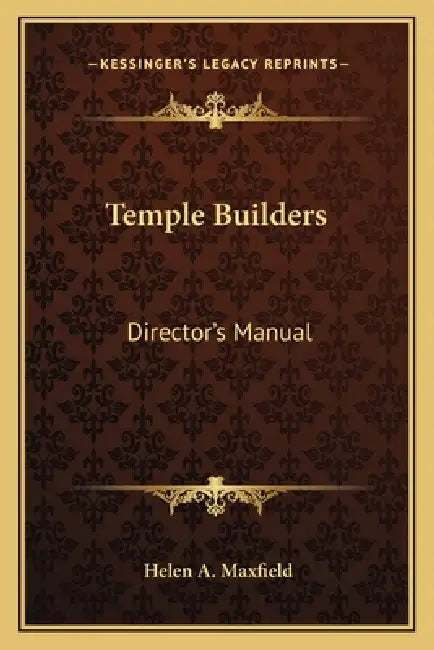 Temple Builders: Director's Manual by Helen A. Maxfield