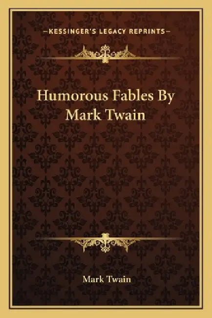 Humorous Fables By Mark Twain by Mark Twain