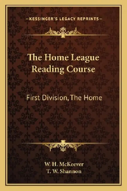 The Home League Reading Course: First Division, The Home by W. H. McKeever, T. W. Shannon