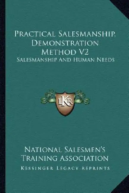 Practical Salesmanship, Demonstration Method V2: Salesmanship And Human Needs by National Salesmen's Training Association