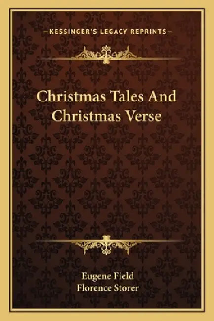 Christmas Tales And Christmas Verse by Eugene Field, Florence Storer